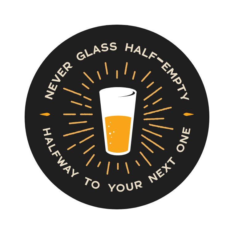 Never Glass Half-Empty, Halfway to your Next One